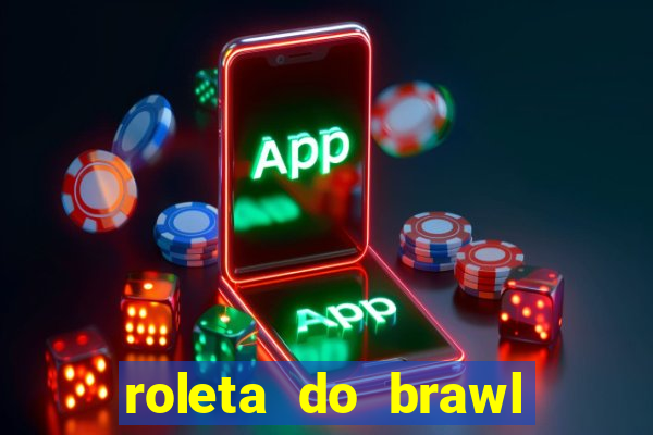 roleta do brawl stars 2024